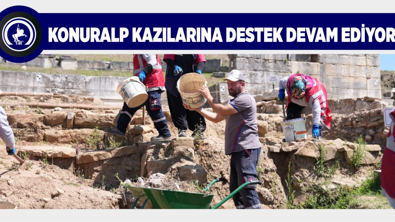 KONURALP KAZILARINA DESTEK DEVAM EDİYOR