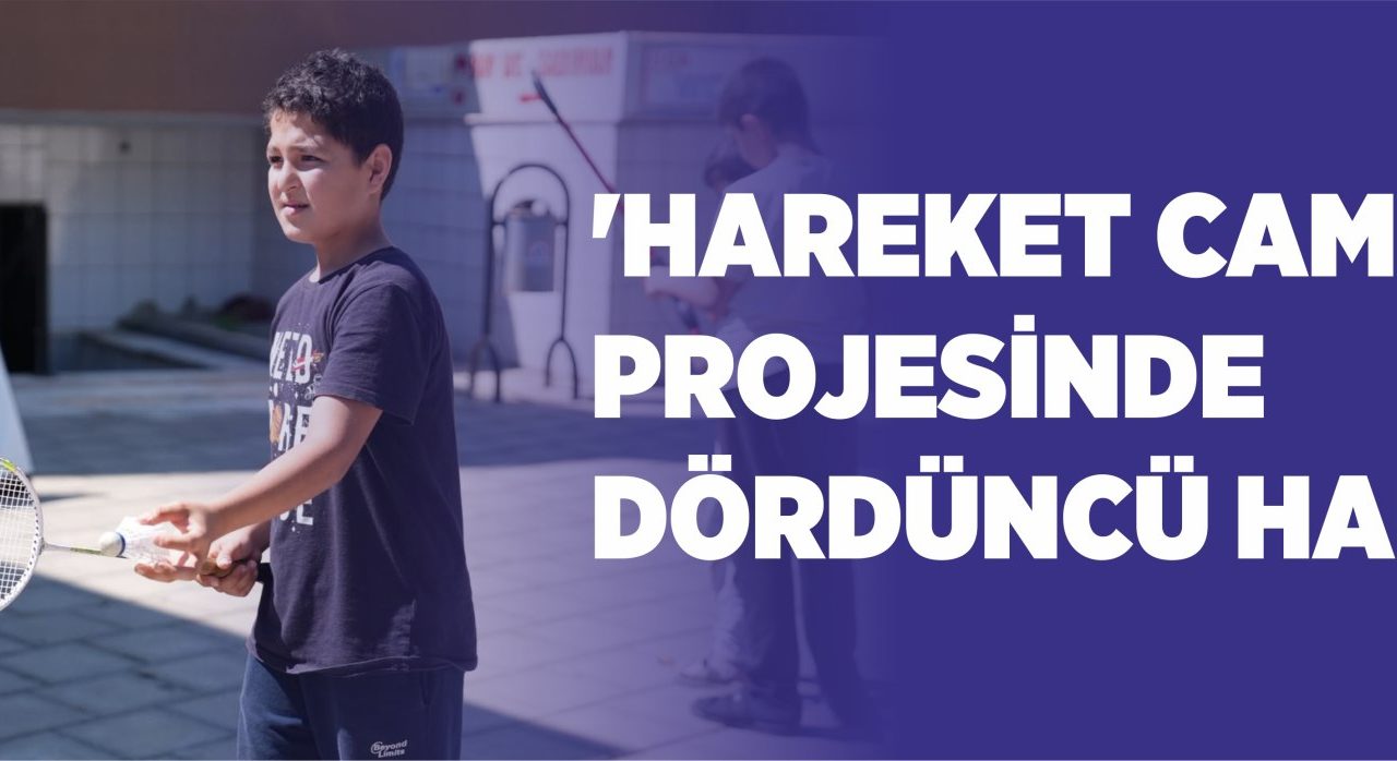 ‘HAREKET CAMİDE’ PROJESİNDE DÖRDÜNCÜ HAFTA
