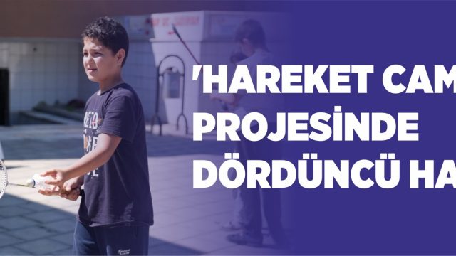 ‘HAREKET CAMİDE’ PROJESİNDE DÖRDÜNCÜ HAFTA