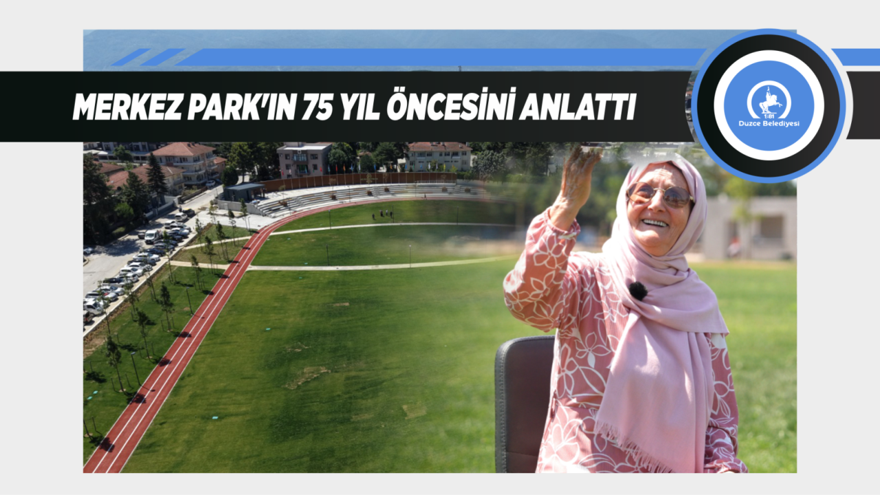 MERKEZ PARK’IN 75 YIL ÖNCESİNİ ANLATTI