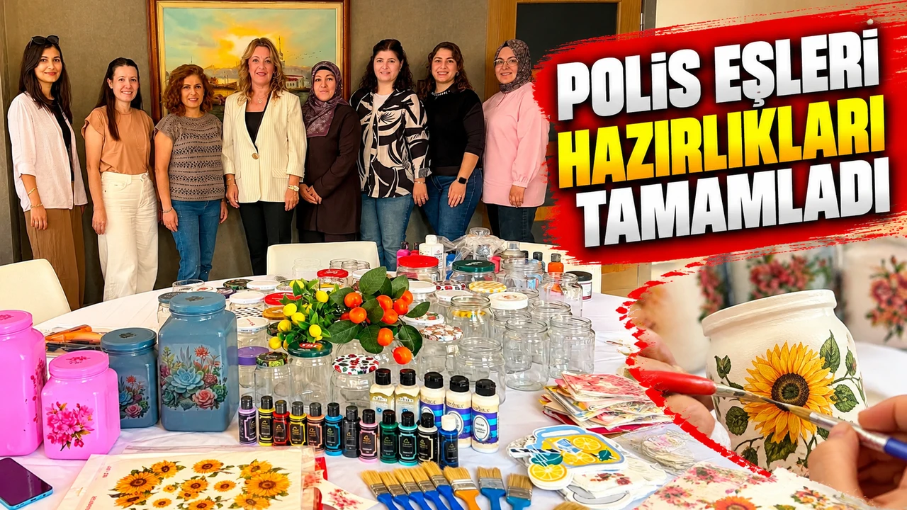 POLİS EŞLERİNDEN ÖĞRENCİLER İÇİN HAYIR ÇARŞISI HAZIRLIĞI