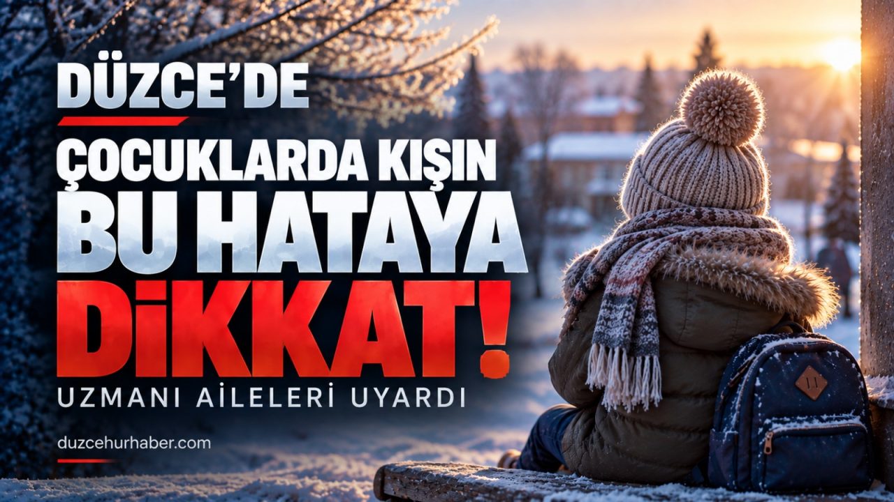 “Çocuk üşürse hasta olur” düşüncesi doğru mu? Düzce'den ailelere önemli uyarılar