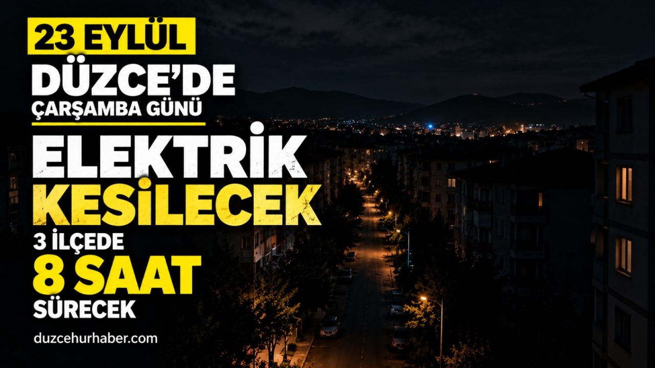 Düzce’de 23 Eylül elektrik kesintisi: 3 ilçede 8 saat sürecek