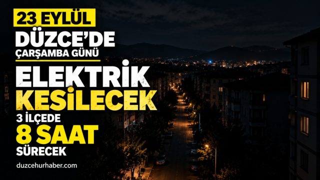 Düzce’de 23 Eylül elektrik kesintisi: 3 ilçede 8 saat sürecek