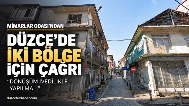 Mimarlar Odası'ndan Düzce'nin iki bölgesi için kentsel dönüşüm çağrısı