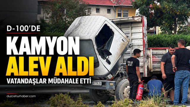 Düzce'de seyir halindeki kamyon alev aldı: Vatandaşlar tüplerle söndürdü