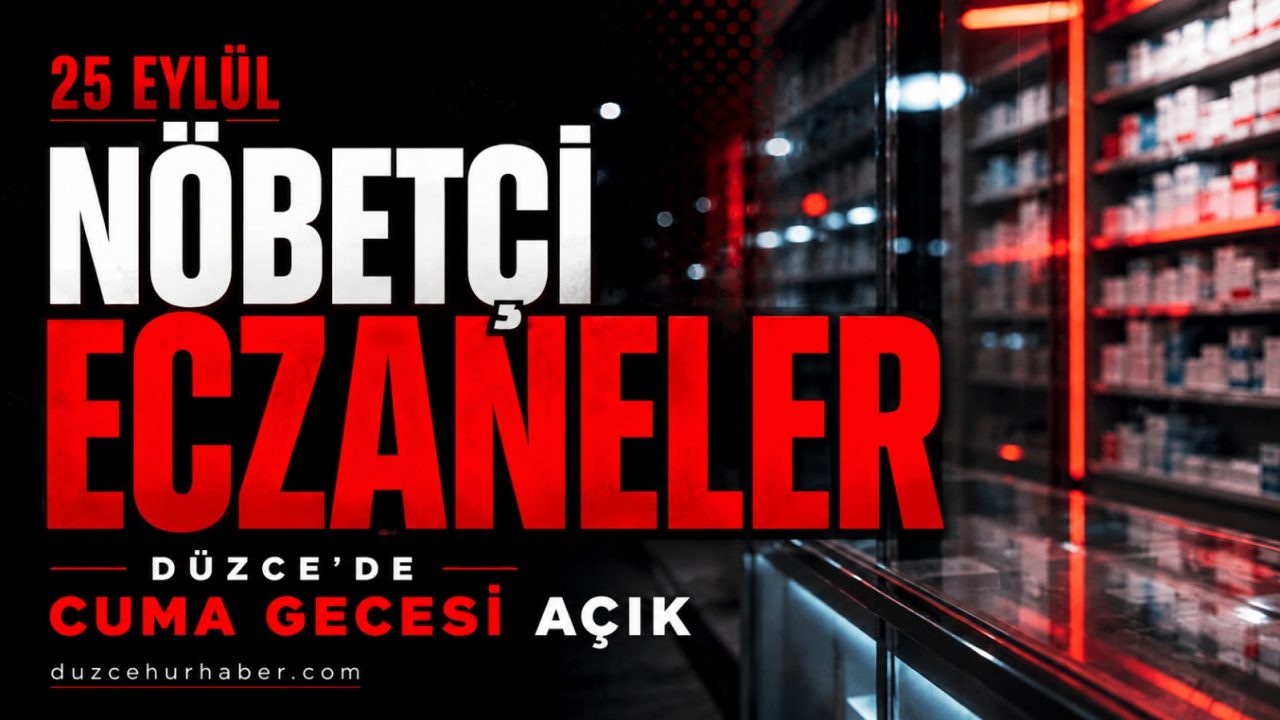 25 Eylül Düzce nöbetçi eczaneleri: Cuma gecesi açık 11 adres