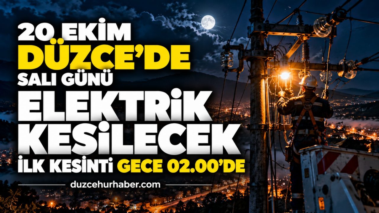 Düzce’de 20 Ekim elektrik kesintisi: İlk çalışma gece 02.00’de başlayacak