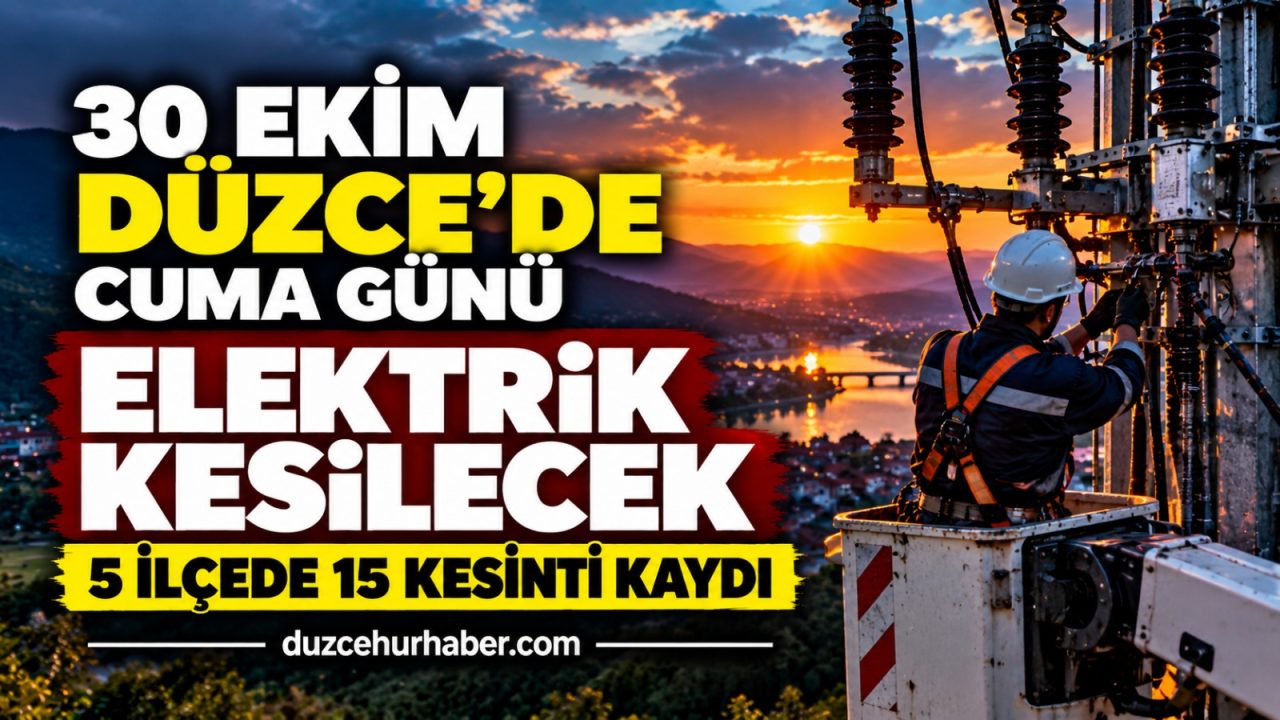 Düzce’de 30 Ekim elektrik kesintisi: 5 ilçede 15 ayrı kesinti programı