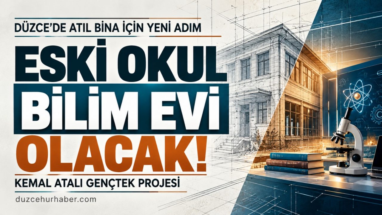 Düzce’de eski okul binası bilim ve teknoloji merkezine dönüşecek