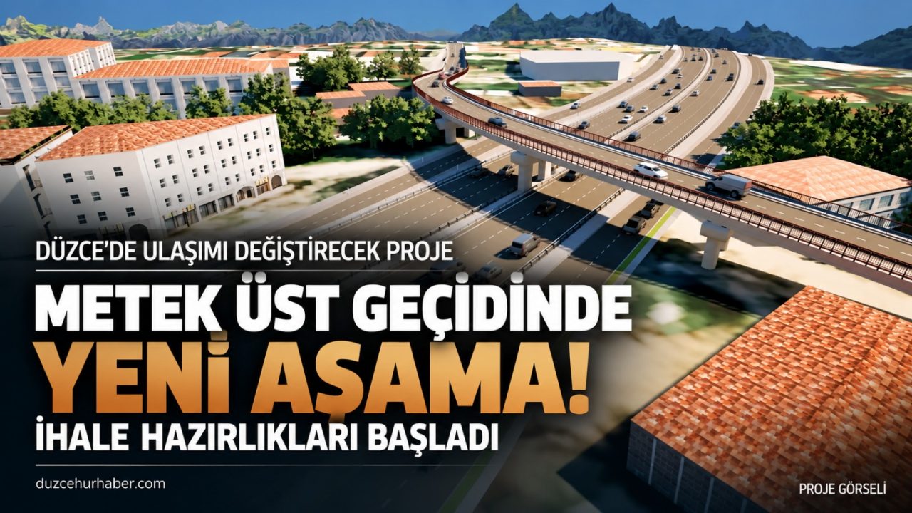 Düzce’de Metek Üst Geçidi İçin Kritik Aşama! İhale Hazırlıkları Başladı