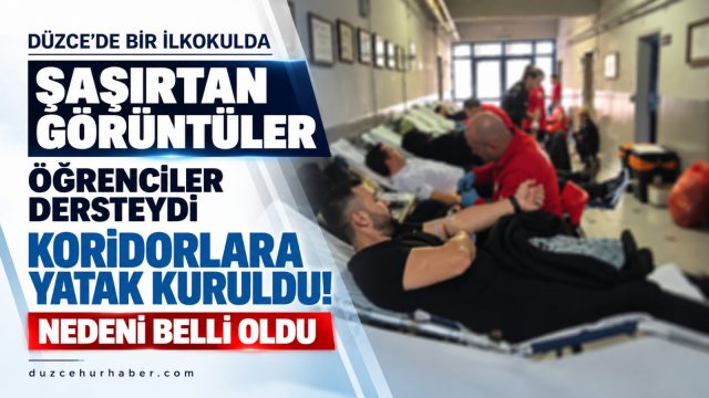 Düzce’de öğrenciler dersteyken koridorlara yataklar kuruldu!
