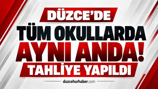 Düzce’de tüm okullar saat 11.30’da tahliye edildi: İşte nedeni