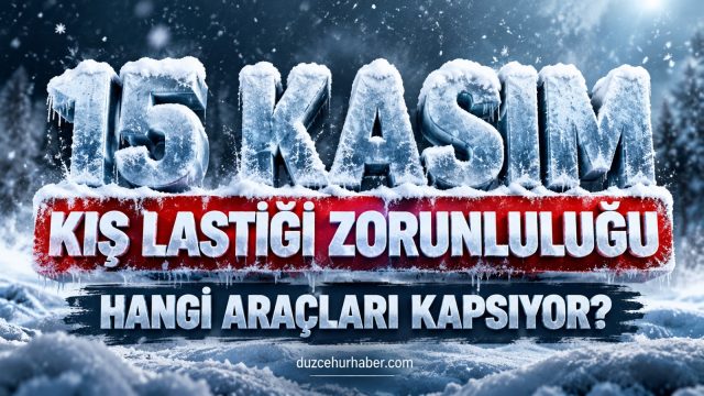 Kış lastiğinde kritik tarih: Düzce’de hangi araçlar için zorunlu?