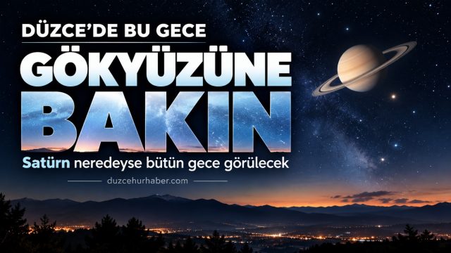 Düzce'de bu gece gökyüzüne bakın: Satürn neredeyse bütün gece görülecek