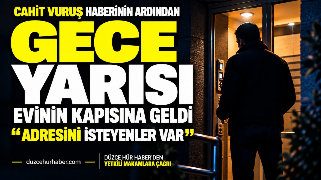 Cahit Vuruş haberinin ardından gece yarısı kapıya geldi: “Adresini isteyenler var” dedi