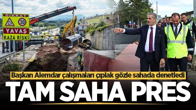 Sakarya Büyükşehir Belediye Başkanı Yusuf Alemdar çalışmaları çıplak gözle sahada denetledi