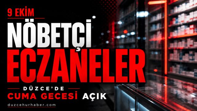 Düzce’de 9 Ekim nöbetçi eczaneleri açıklandı: 11 eczane görev yapacak