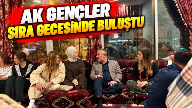 AK GENÇLER SIRA GECESİNDE BULUŞTU