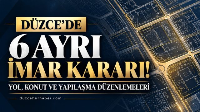 Düzce'de 6 ayrı imar kararı: İşte bölge bölge değişiklikler