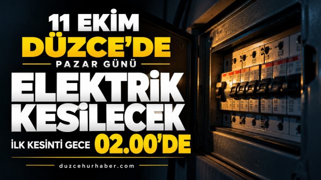 Düzce’de 11 Ekim elektrik kesintisi: Gece 02.00’de başlayıp akşama uzanacak