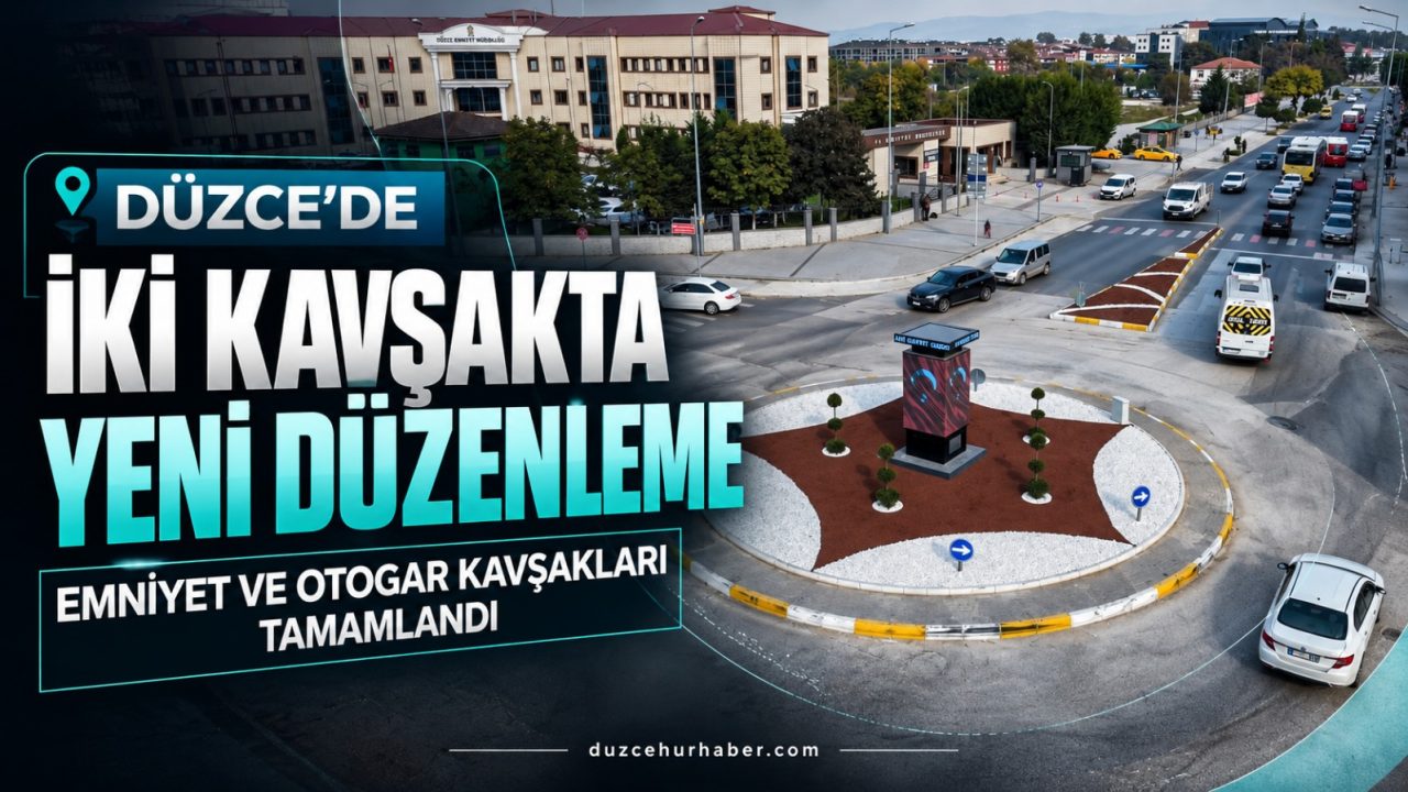 Düzce'de iki önemli kavşak yeniden düzenlendi: Çalışmalar tamamlandı