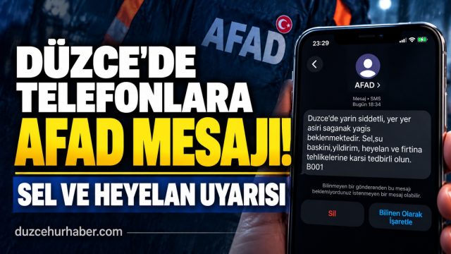 Düzce'de telefonlara AFAD mesajı! Sel ve heyelan uyarısı