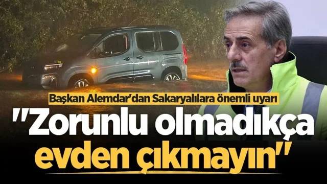 Başkan Alemdar'dan Sakaryalılara önemli uyarı: "Zorunlu olmadıkça evden çıkmayın"