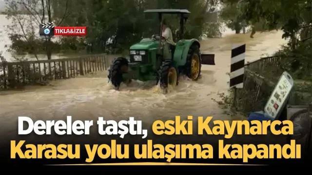 Dereler taştı, eski Kaynarca-Karasu yolu ulaşıma kapandı