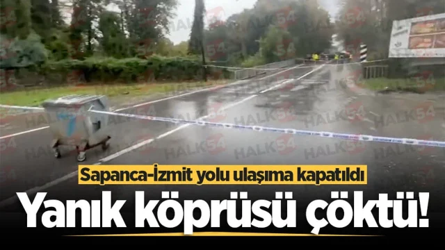 Yanık köprüsü çöktü! Sapanca-İzmit yolu ulaşıma kapatıldı
