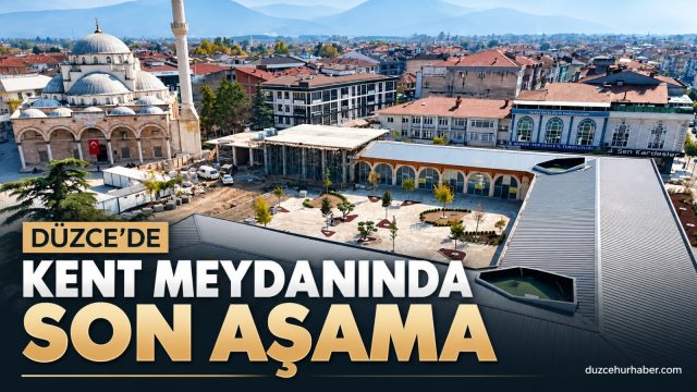 Düzce Cedidiye Kent Meydanı'nda sona yaklaşıldı