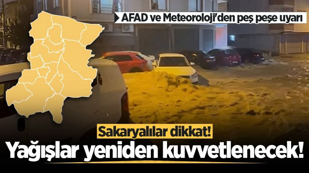 AFAD ve Meteoroloji'den peş peşe uyarı: Sakarya'da yağışlar yeniden kuvvetlenecek!