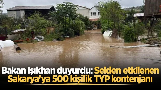 Bakan Işıkhan duyurdu: Selden etkilenen Sakarya'ya 500 kişilik TYP kontenjanı