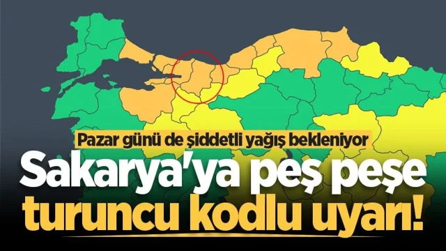 Sakarya'ya peş peşe turuncu kodlu uyarı! Pazar günü de şiddetli yağış bekleniyor