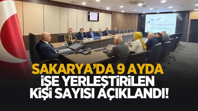 Sakarya’da 9 ayda işe yerleştirilen kişi sayısı açıklandı